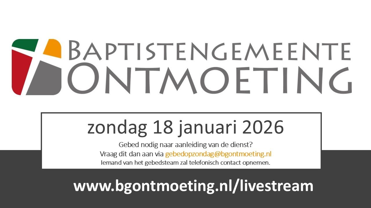 Zondag 18 januari 2026  -  Livestream Baptistengemeente Ontmoeting