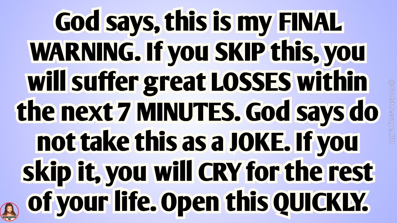 👉God says, this is my final warning. If you skip this, you will suffer great losses within 7 minutes