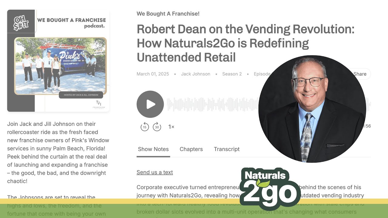 Robert Dean on the Vending Revolution: How Naturals2Go is Redefining Unattended Retail