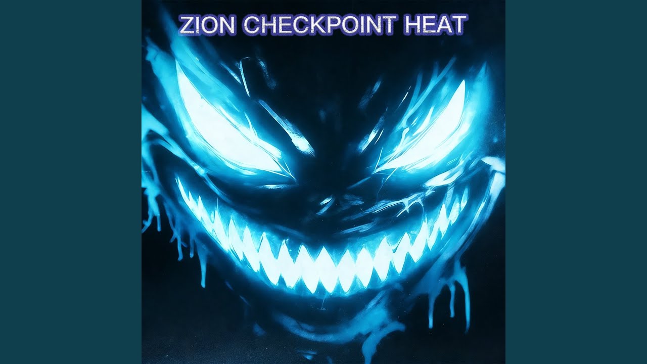 ZION CHECKPOINT HEAT (Slowed Down)