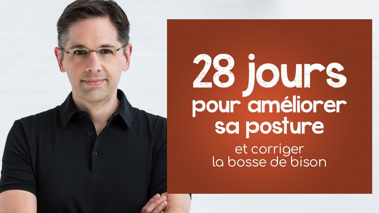 28 jours pour améliorer sa posture et corriger la bosse de bison - exercices et conseils