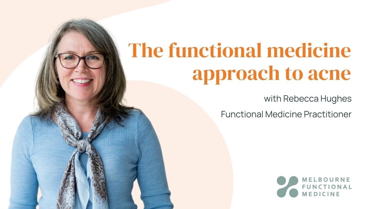 The functional medicine approach to acne - Melbourne Functional Medicine