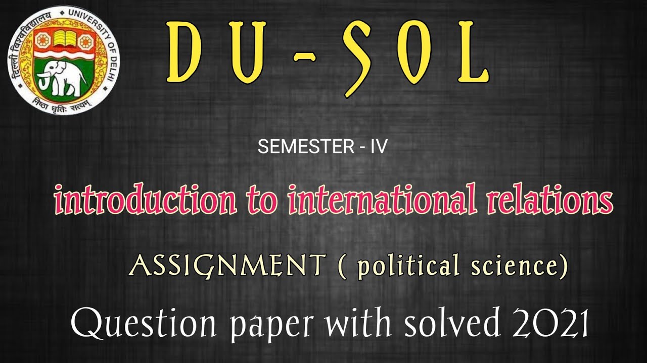 DU-SOL assignment BA.prog sem-4 (pol.sci) solved assignment qestion//introduction to international//