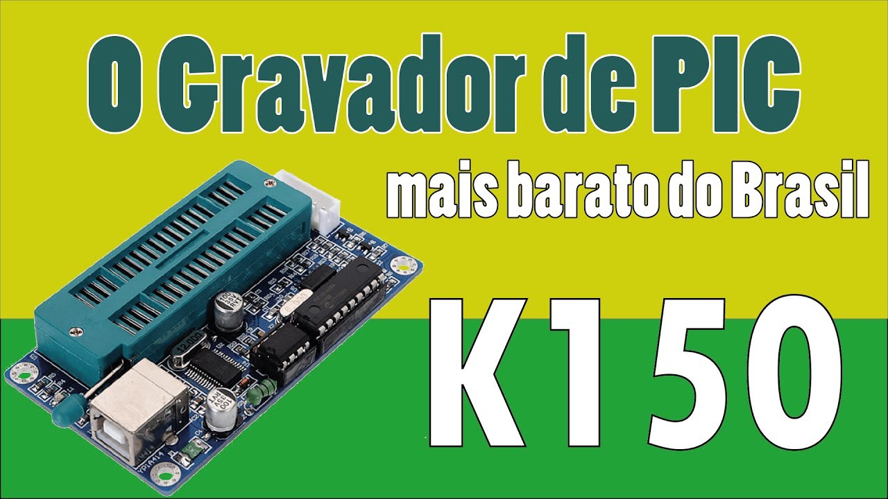 Conheça o Gravador de PICs mais barato do Brasil: o K150