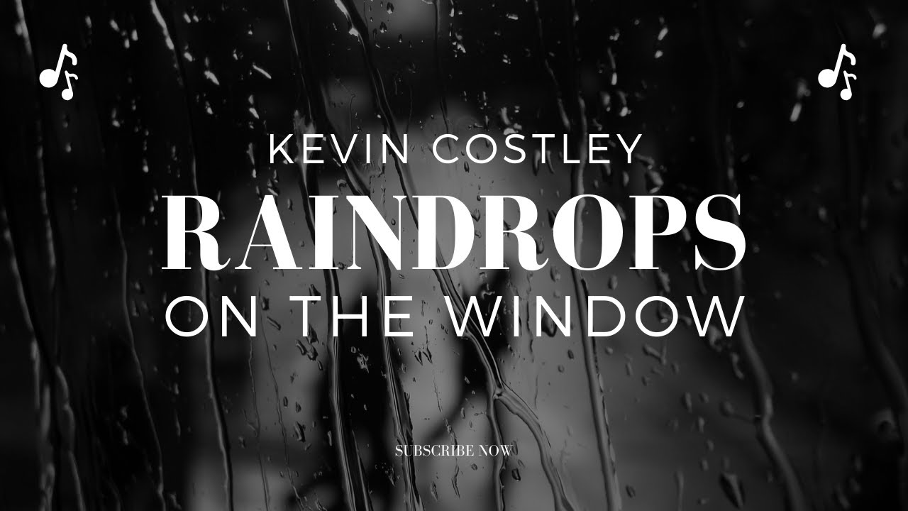 Kevin Costley - Raindrops on the Window