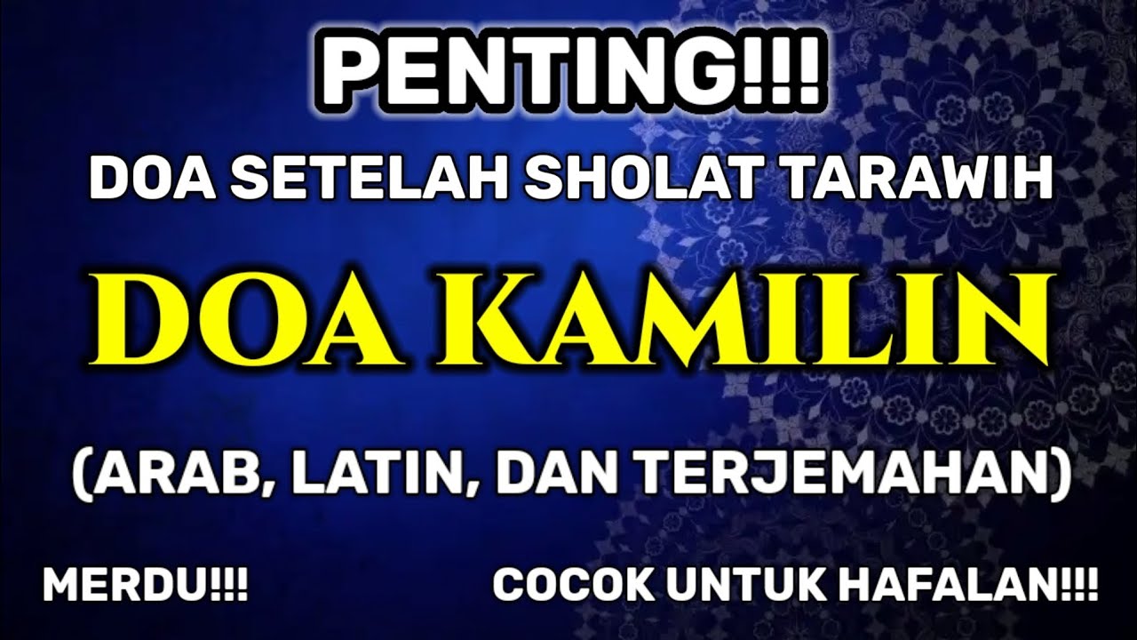 SYAHDU!!! DOA KAMILIN MERDU DOA SETELAH SHOLAT TARAWIH (ARAB LATIN DAN TERJEMAHAN)