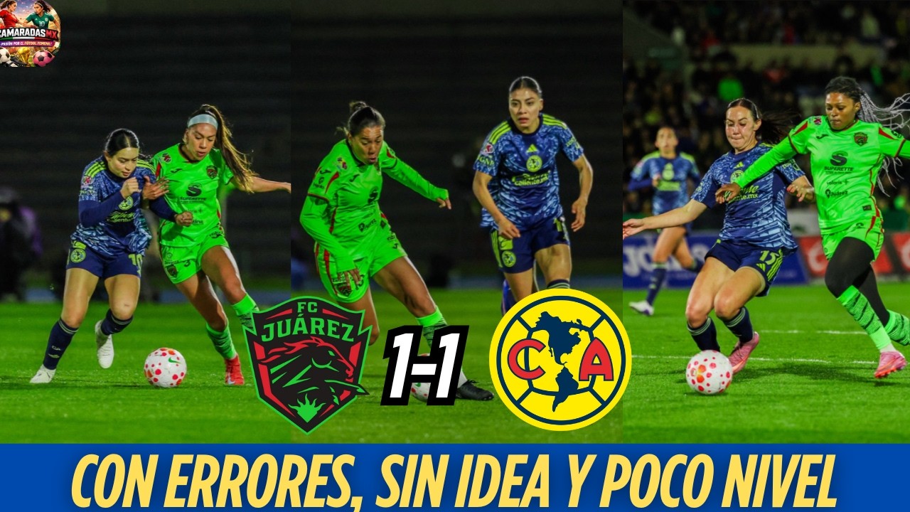 🚨AMÉRICA FEMENIL no pasa del empate ante JUÁREZ en la Jornada 7 
