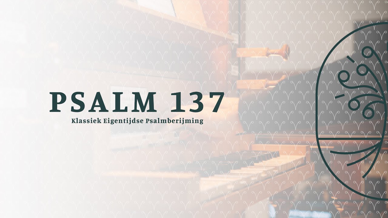 Psalm 137 - Zingen uit de Bron - Klassiek Eigentijdse Psalmberijming