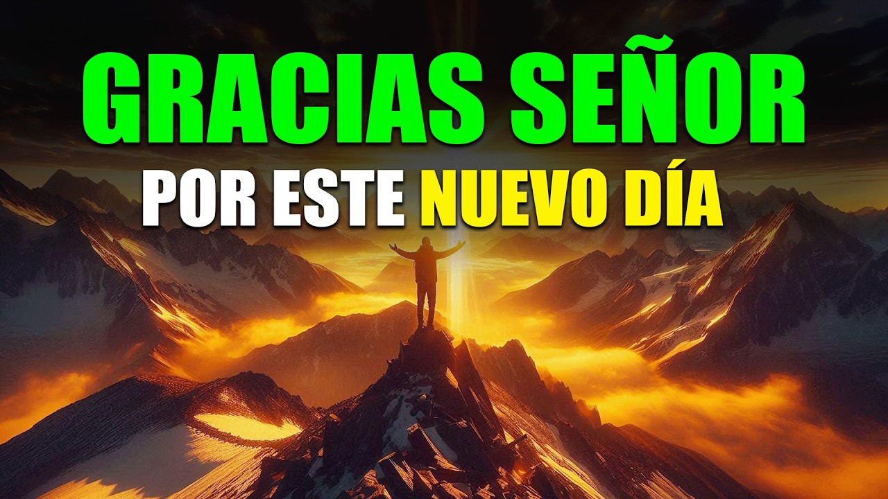 DALE GRACIAS A DIOS AL AMANECER HOY 🙏 | Comienza tu Día con Paz y Bendición | Oracion de la Mañana