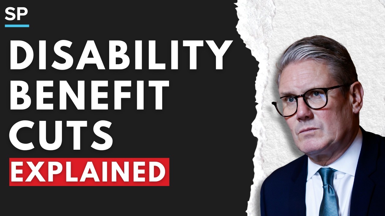 Labour&rsquo;s Disability Benefit Cuts: What You Need to Know in 7 Minutes