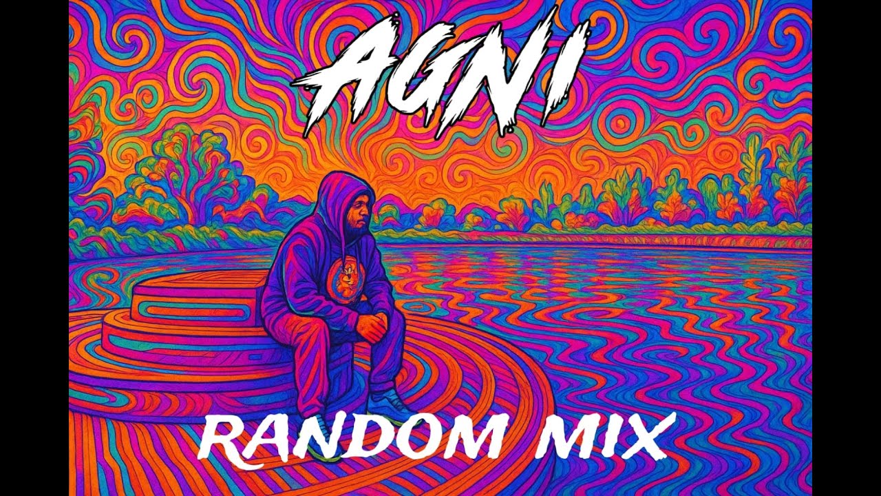 AGNI - RANDOM MIX (WITH VISUAL EFFECTS)