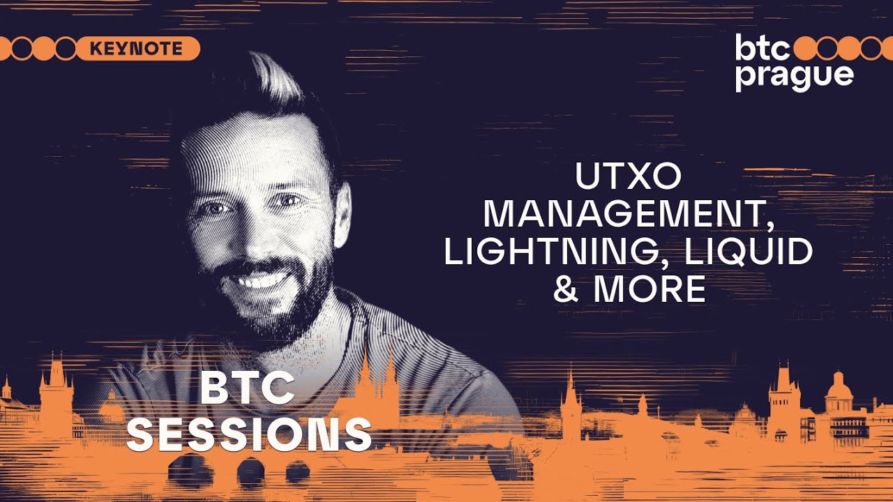 BTC Sessions — UTXO Management, Lightning, Liquid & More (BTC Prague 2024 Keynote)