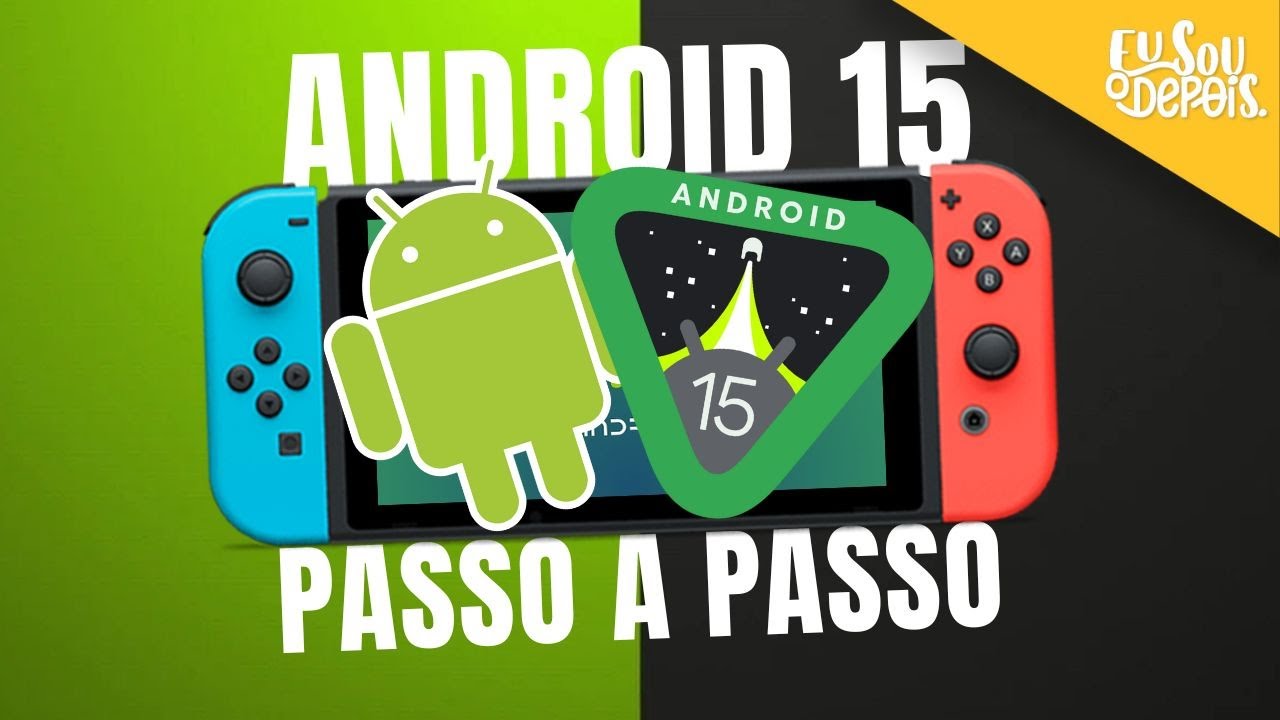 ANDROID 15 NO SEU SWITCH DESBLOK - PASSO A PASSO