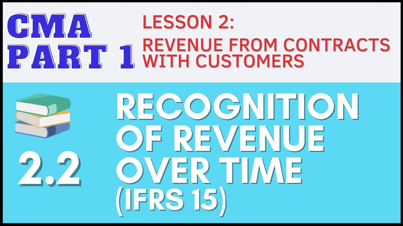 CMA Part 1 | Lesson 2-2: Recognition of Revenue Over Time (IFRS 15) | CMA Free Lessons (English)