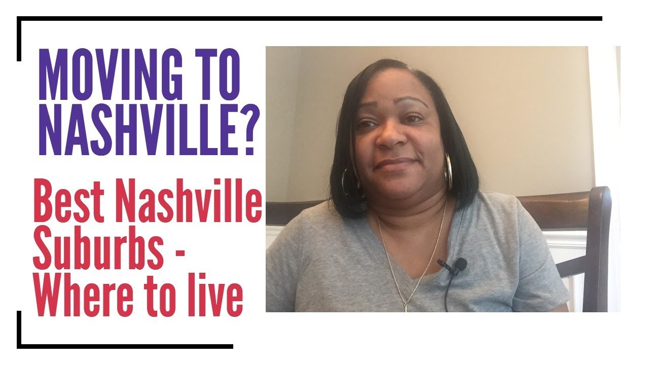 Moving to Nashville - The Nashville Suburbs - Where to live?