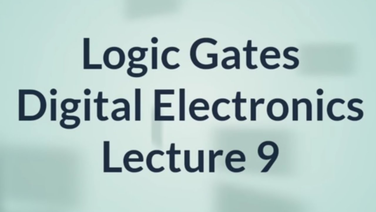 Logic Gates | Digital Electronics | Lecture 9