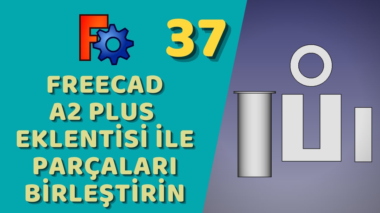 FreeCAD - A2 Plus Eklentisiyle Parçaları Birleştirelim