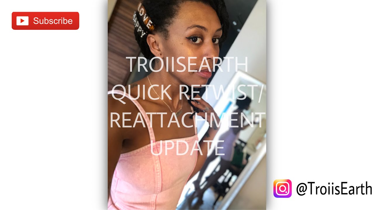 Quick Loc Retwist/Loc Reattachment Update - Troi is Earth