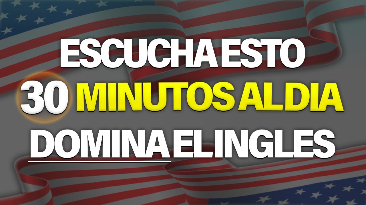 ESCUCHA ESTO POR 30 MINUTOS Y TU INGLÉS CAMBIARÁ ✅ APRENDER INGLÉS RÁPIDO