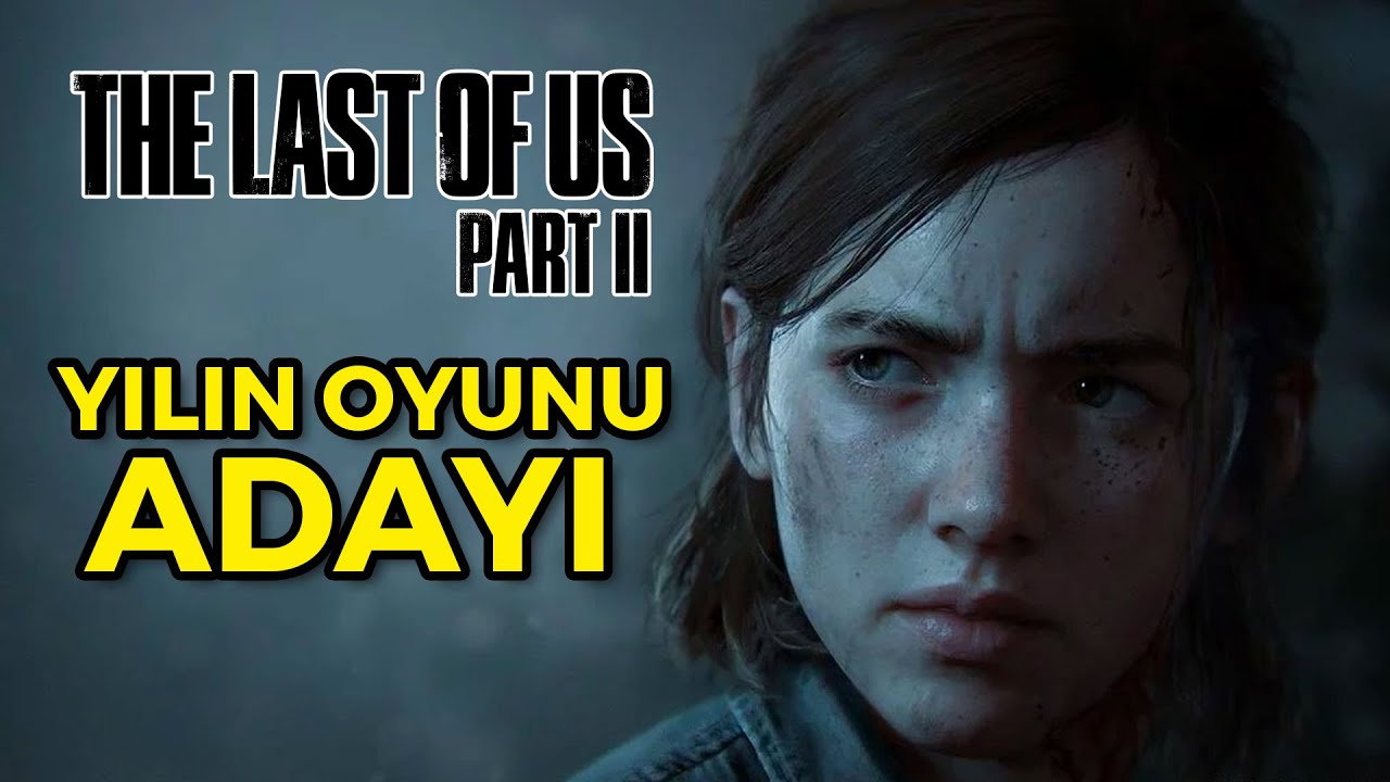 HER OYUNCU OYNAMALI: LAST OF US PART II