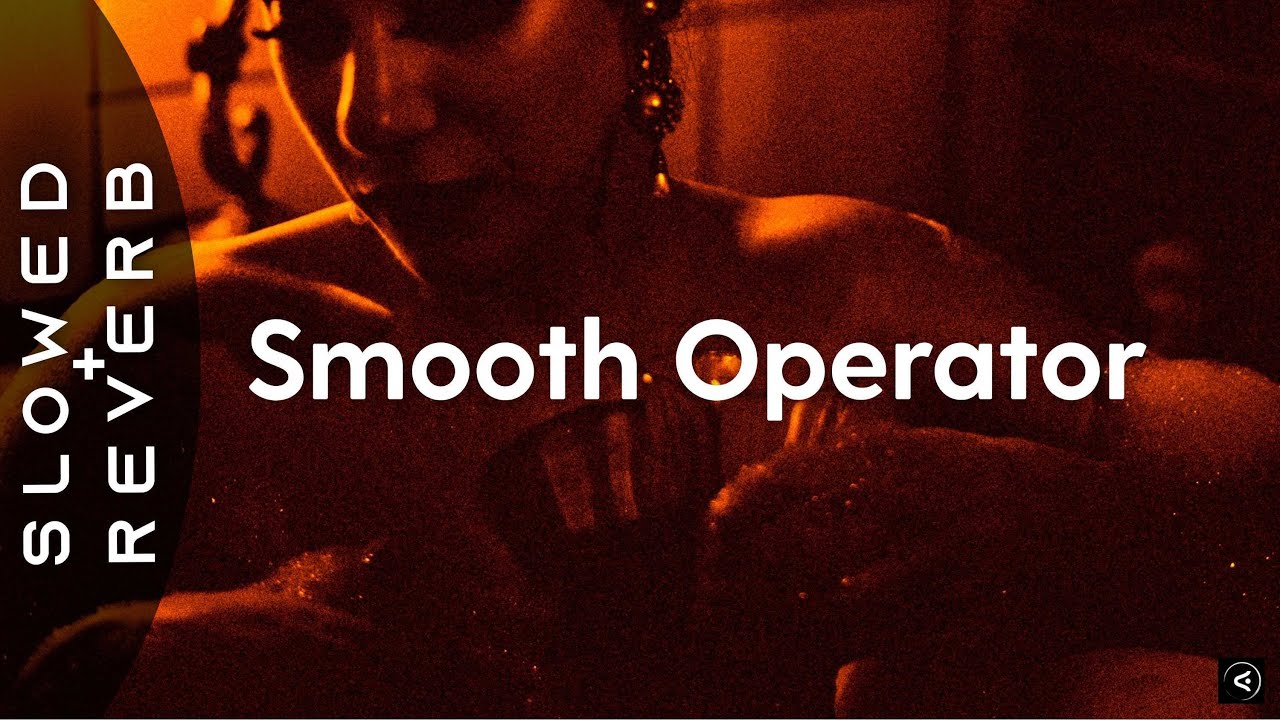 Sade - Smooth Operator (s l o w e d + r e v e r b) 