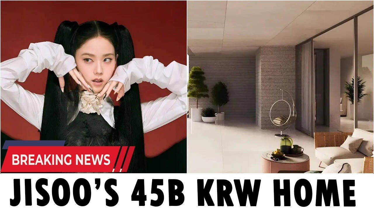 BLACKPINK Jisoo Buys 45 Billion KRW Penthouse: Inside Her Luxury Gangnam Villa