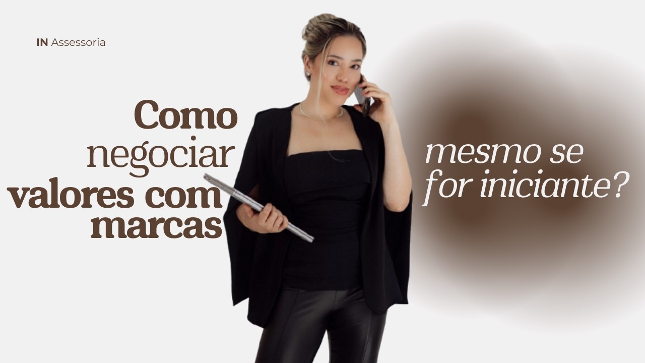 Como negociar valores com marcas mesmo se for iniciante?