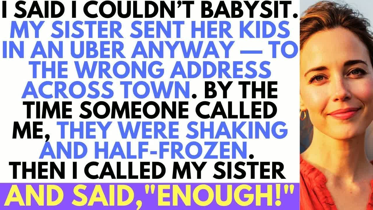 I Refused To Babysit, So My Sister Ubered Her Kids To A Wrong Address. Then I Said ＂Enough＂...