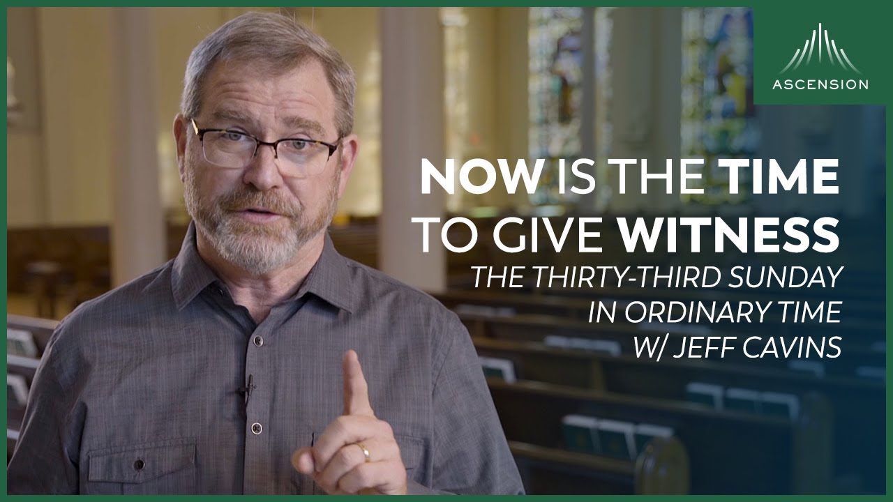 Jeff Cavins Reflection for the Thirty-third Sunday in Ordinary Time (Encountering the Word Year C)