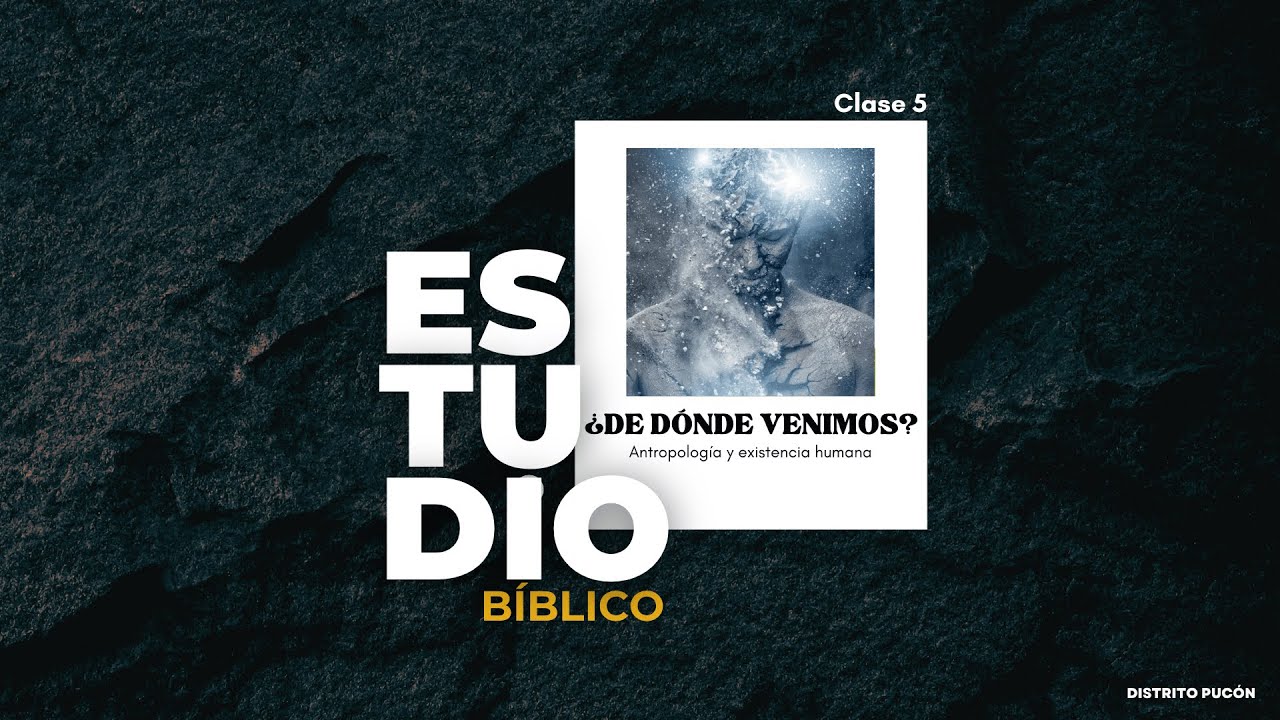 Clase 5 - ¿De dónde vinimos? - Estudio Bíblico Pucón 2025