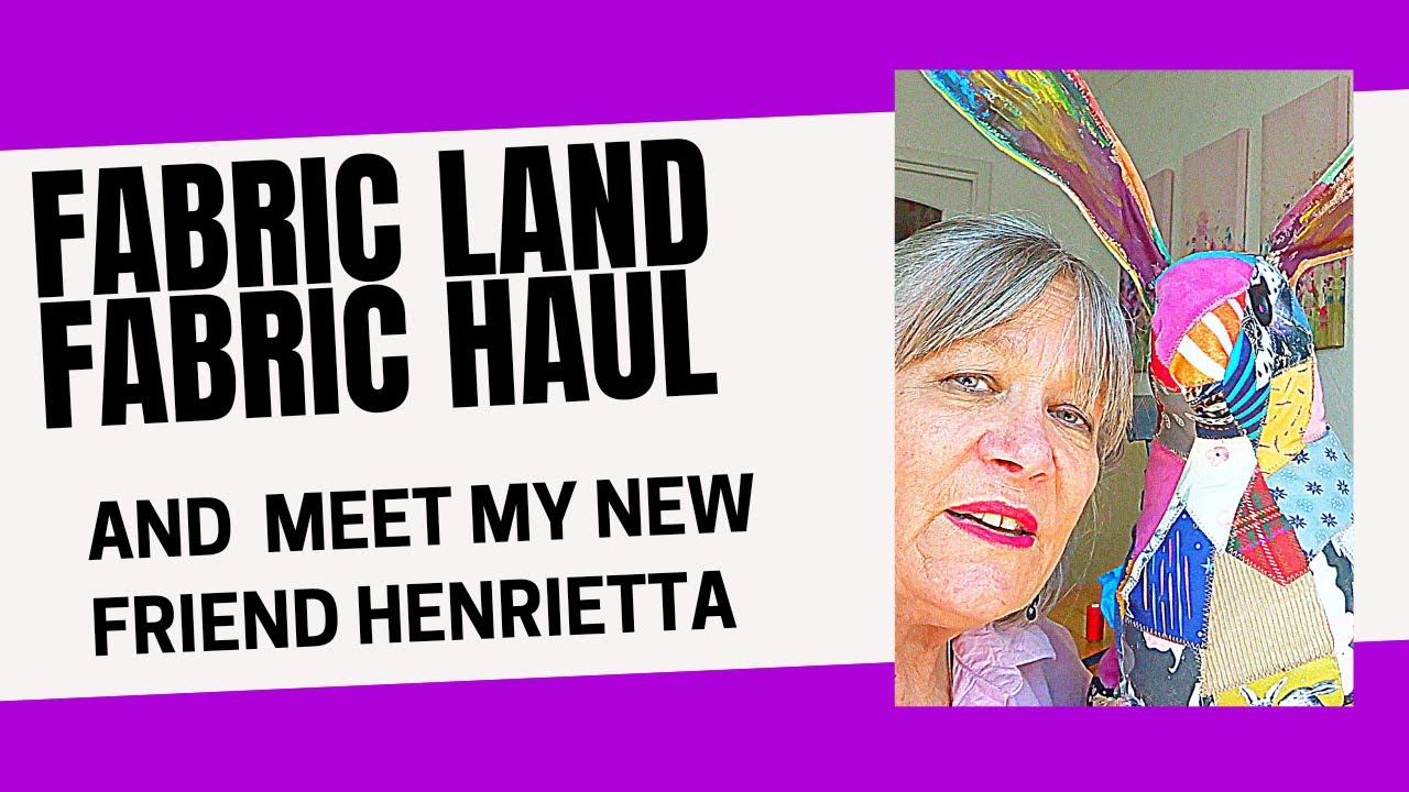 #FABRIC LAND #FABRIC HAUL & MEET HENRIETTA