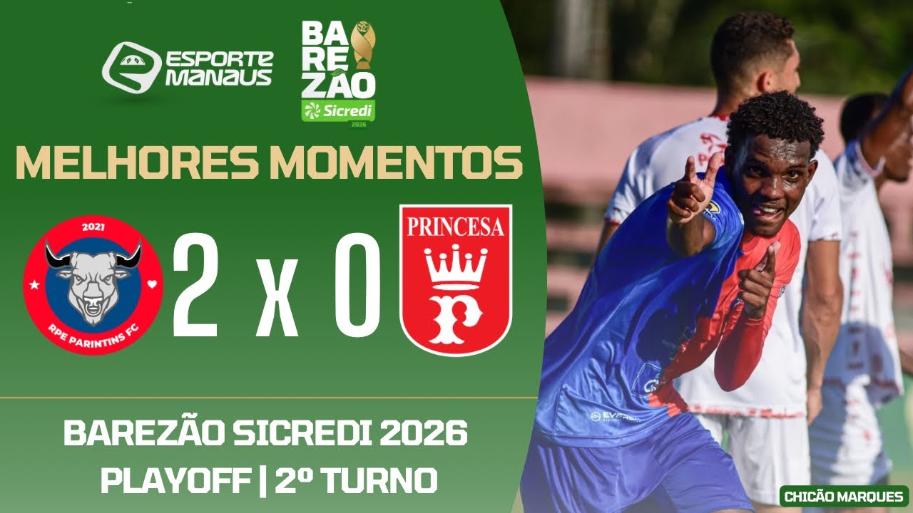 RPE PARINTINS 2 X 0 PRINCESA DO SOLIMÕES | MELHORES MOMENTOS | PLAYOFFS DO BAREZÃO 2026 | 2º TURNO