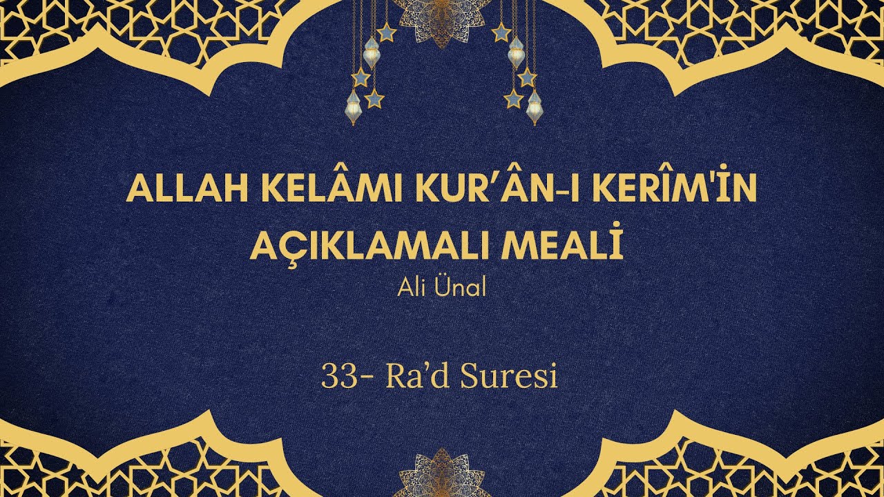 33. Ra’d Suresi - Allah Kelâmı Kurân-ı Kerim'in Açıklamalı Meali
