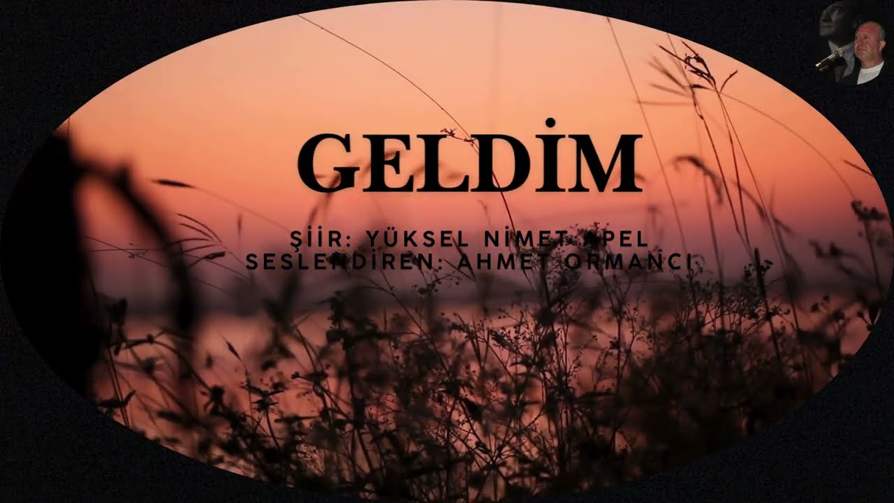 GELDİM - Ahmet ORMANCI