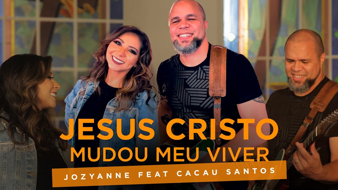 Jozyanne | Jesus Cristo Mudou meu Viver Feat: Cacau Santos