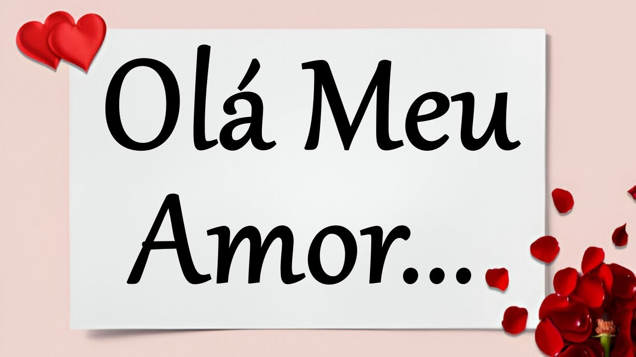OLÁ MEU AMOR Dedico a você o mais lindo e especial ❤️ vídeo de amor EU TE AMO ❤️