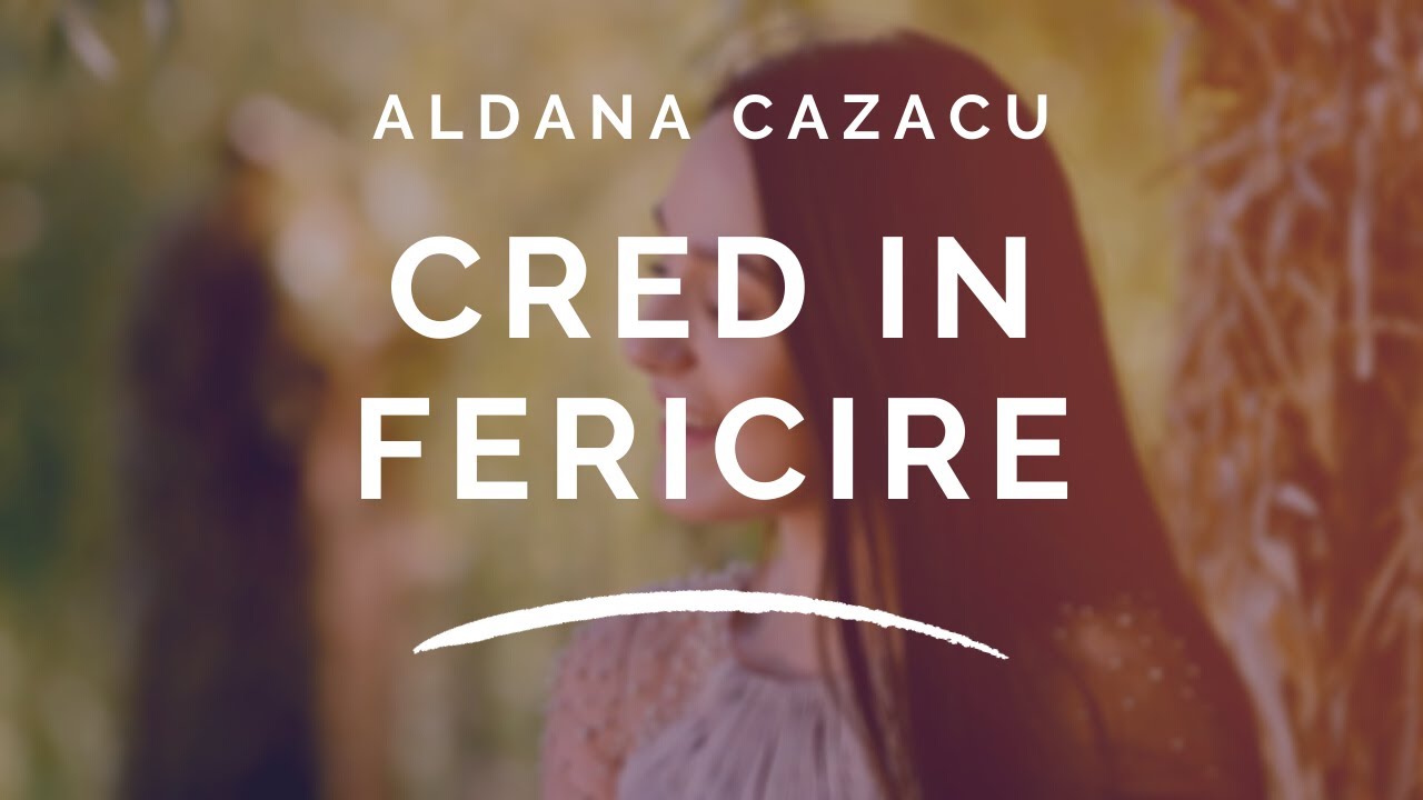 Aldana Cazacu - Cred in fericire
