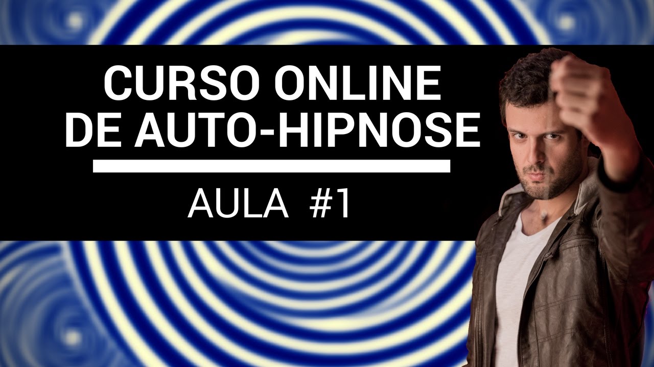 Curso de Auto-Hipnose - Aula 1 - Introdução