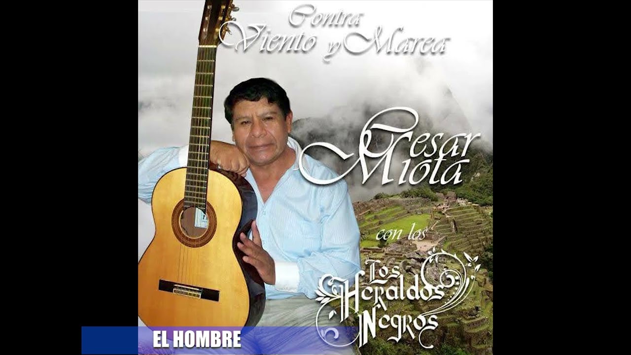 EL HOMBRE ( CESAR MIOTA )