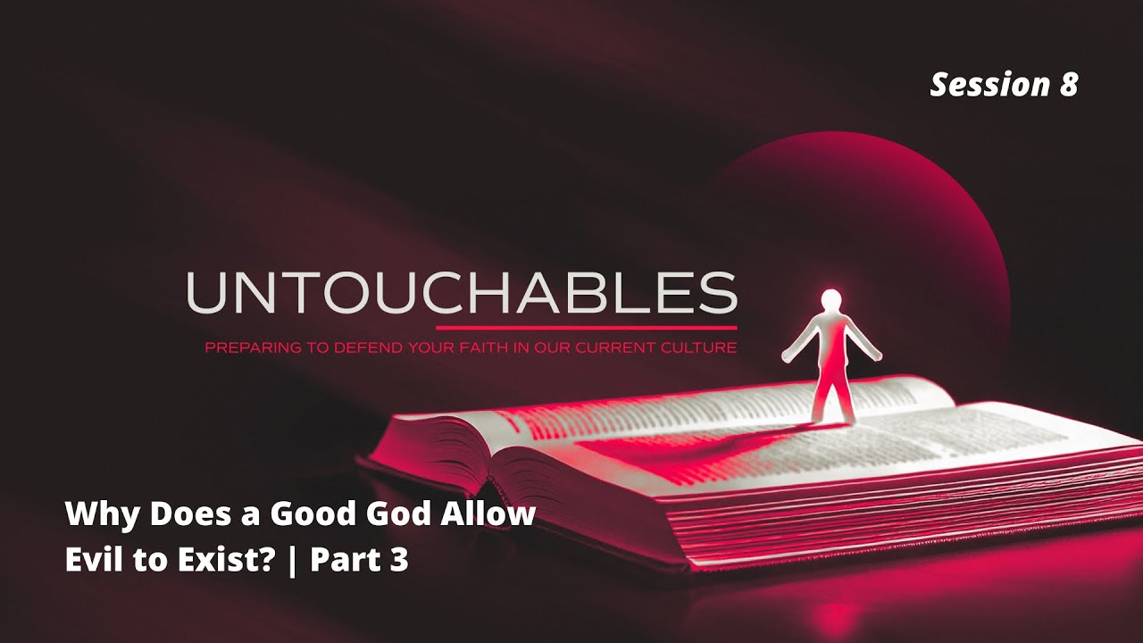 Why Does a Good God Allow Evil? | Part 3 | Untouchables: Session 8 w/ Dr. Tim Lueking
