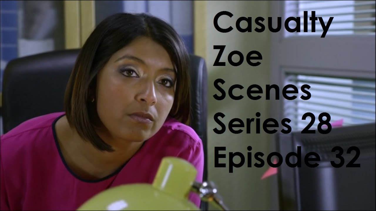 Casualty Zoe Scenes - Series 28 Episode 32