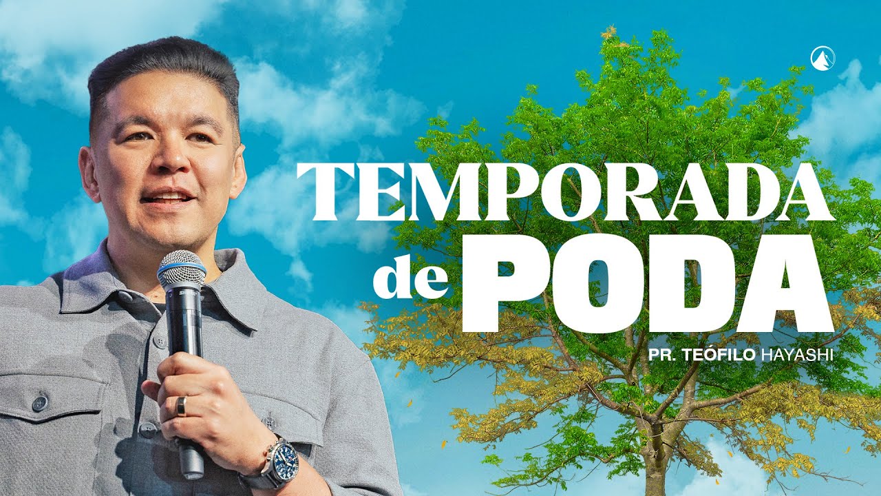 TEMPORADA DE PODA // PR. TEÓFILO HAYASHI