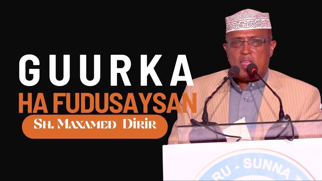 HA FUDUSAYSAN GUURKA || Sh Maxamed Dirir