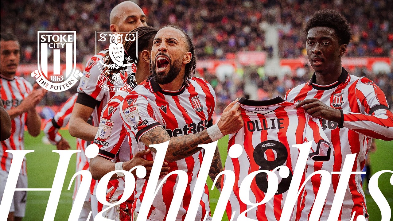 For Ollie 🫶​​ | Stoke City 2-0 Sheffield Wednesday | Highlights