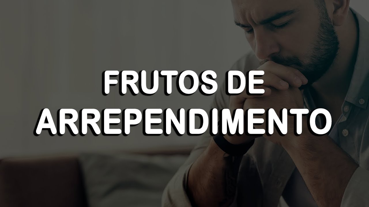 FRUTOS DE ARREPENDIMENTO