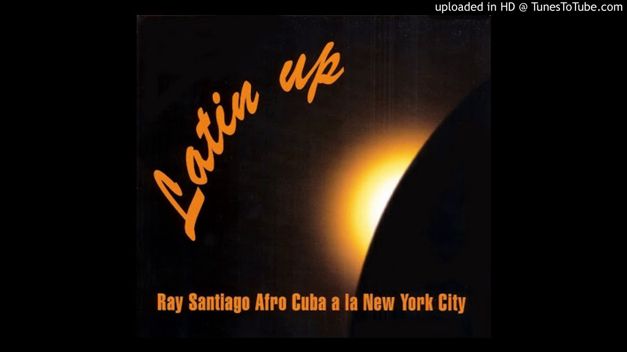 LUCHA POR LO TUYO - RAY SANTIAGO AFRO CUBA A LA NEW YORK CITY