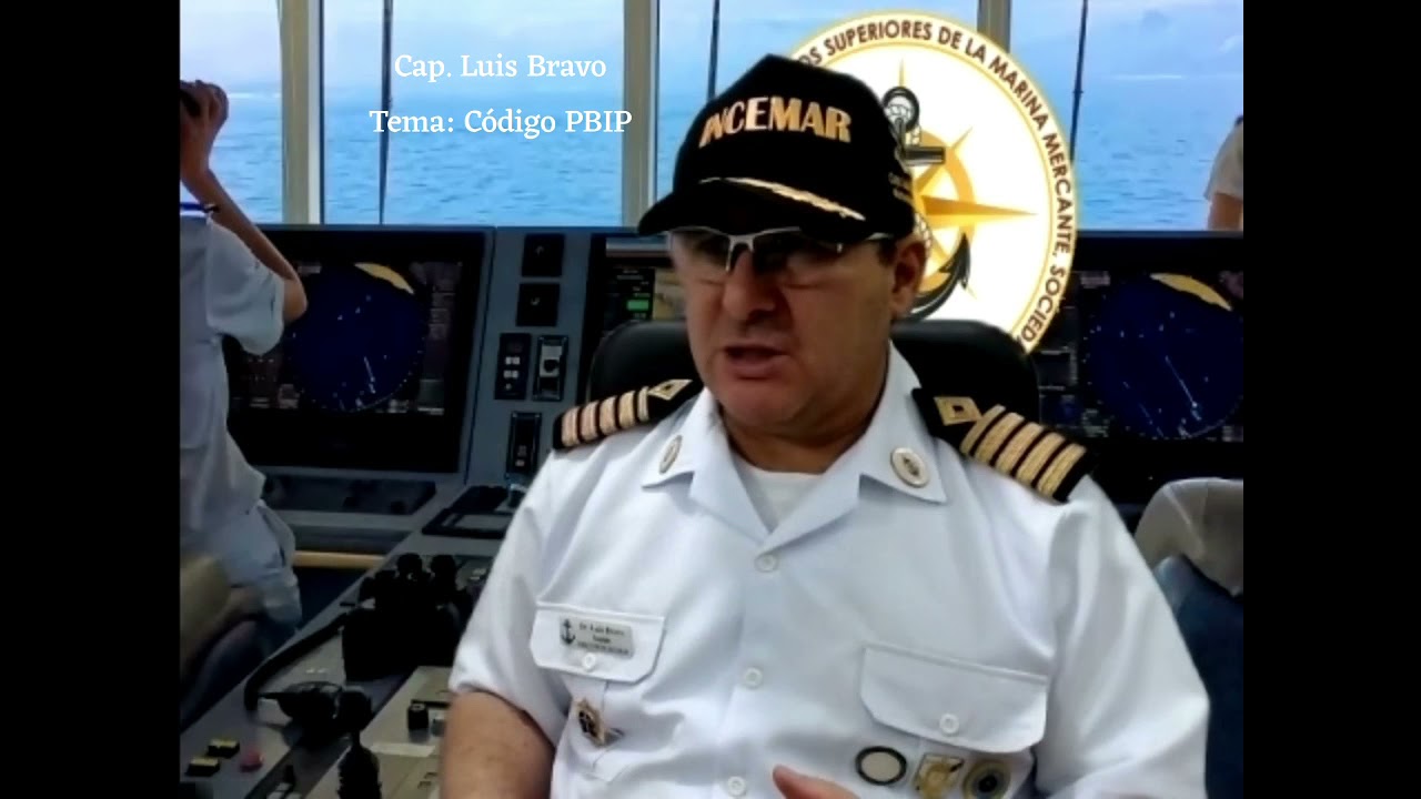 Código PBIP - Código para la Protección del Buque y las Instalaciones Portuarias (Cap. Luis Bravo)