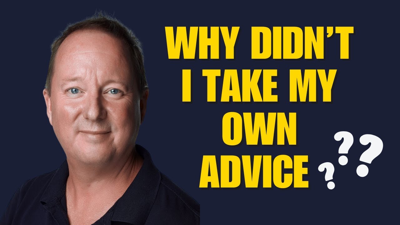 Why Didn't I Take My Own Advice?