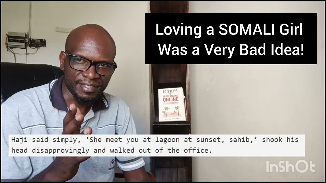 Loving a SOMALI Girl was a Very Bad Idea!