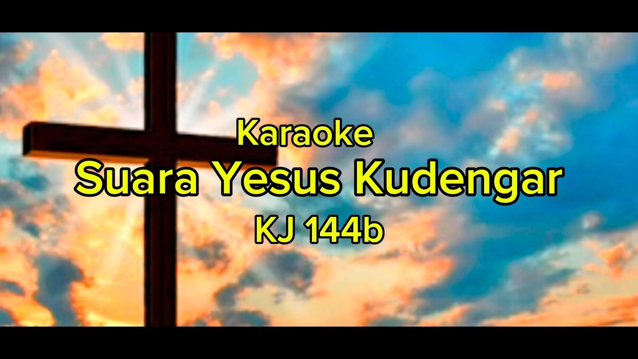 SUARA YESUSU KUDENGAR KJ 144b